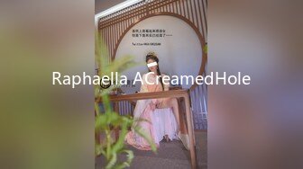 Raphaella ACreamedHole